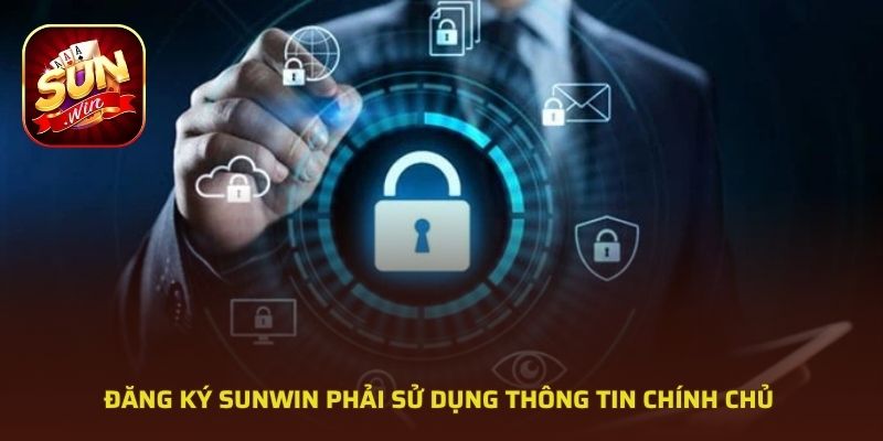 Đăng ký SUNWIN phải sử dụng thông tin chính chủ 