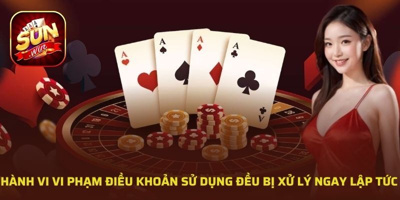 Hành vi vi phạm điều khoản sử dụng đều bị xử lý ngay lập tức 