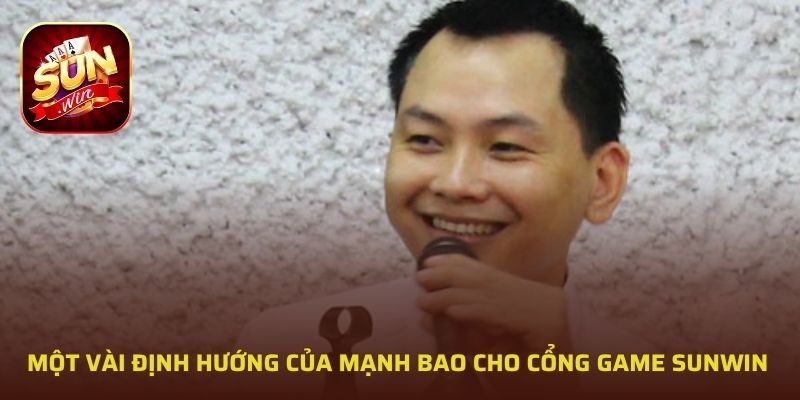Một vài định hướng của Mạnh Bao cho cổng game SUNWIN