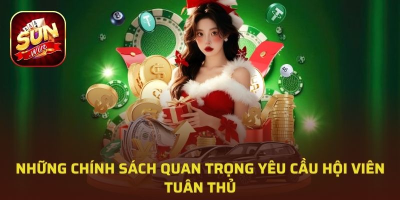 Những chính sách quan trọng yêu cầu hội viên tuân thủ